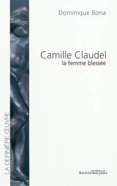 Camille Claudel, la femme blessée