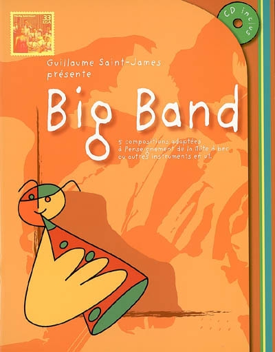 Big band : 5 compositions adaptées à l'enseignement de la flûte à bec ou autres instruments en ut