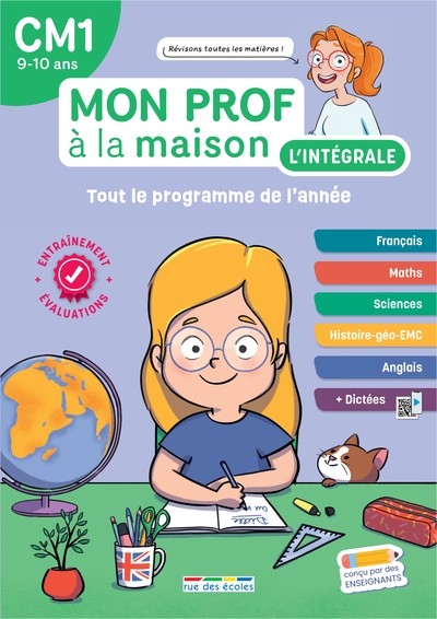 Mon prof à la maison, l'intégrale CM1, 9-10 ans : tout le programme de l'année : français, maths, sciences, histoire géo-EMC, anglais + dictées