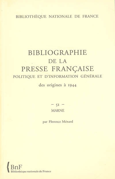 Bibliographie de la presse française politique et d'information générale : des origines à 1944. Vol. 51. Marne