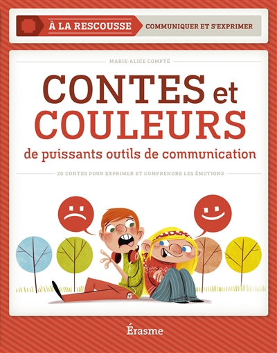 Contes et couleurs, de puissants outils de communication : 20 contes pour exprimer et comprendre les émotions