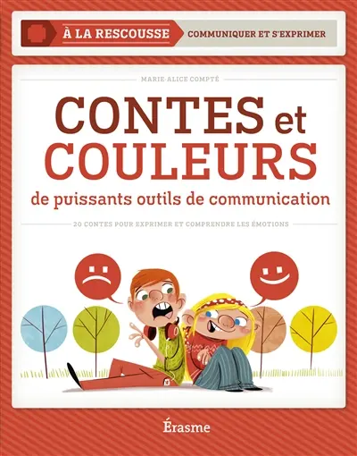Contes et couleurs, de puissants outils de communication : 20 contes pour exprimer et comprendre les émotions