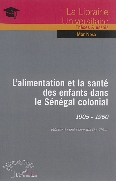 L'alimentation et la santé des enfants dans le Sénégal colonial, 1905-ca 1960
