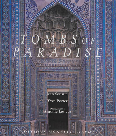 Tombs of paradise : the Shah-e Zende in Smarkand and architectural ceramics of central Asia