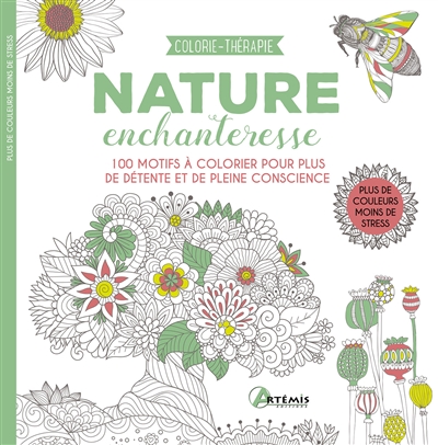 Nature enchanteresse : 100 motifs à colorier pour plus de détente et de pleine conscience : plus de couleurs, moins de stress
