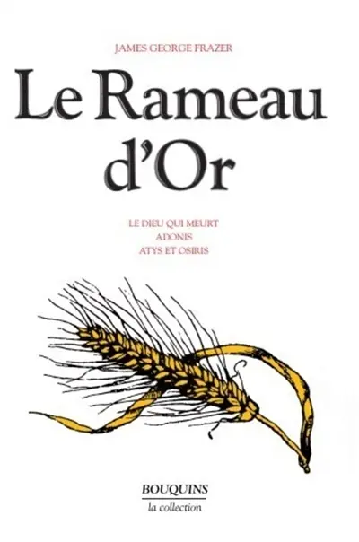 Le Rameau d'or. Vol. 2. Le dieu qui meurt. Adonis, Atys et Osiris