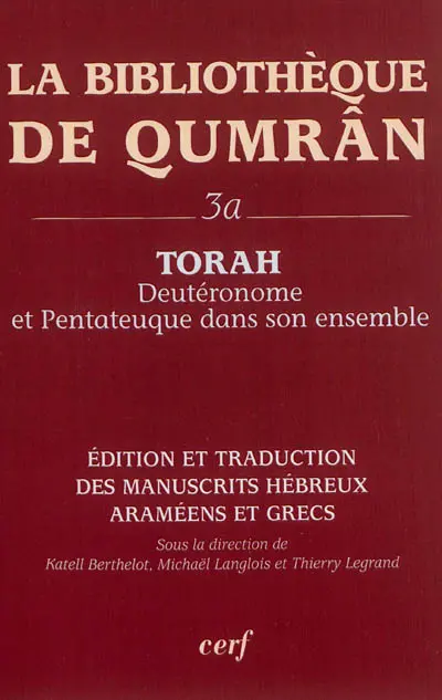 La bibliothèque de Qumrân. Vol. 3A. Torah : Deutéronome et Pentateuque dans son ensemble