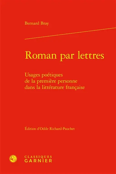 Roman par lettres : usages poétiques de la première personne dans la littérature française