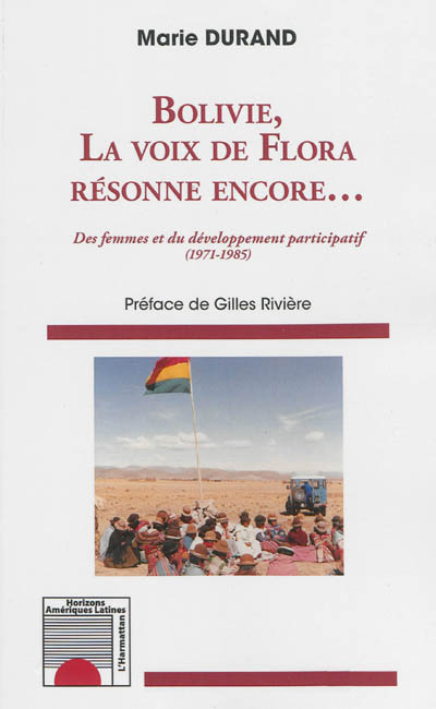 Bolivie, la voix de Flora résonne encore... : des femmes et du développement participatif : 1971-1985