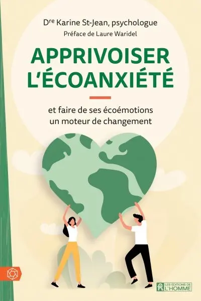 Apprivoiser l'écoanxiété : et faire de ses écoémotions un moteur de changement
