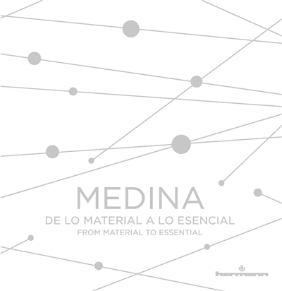 Medina : de lo material a lo esencial. Medina : from material to essential