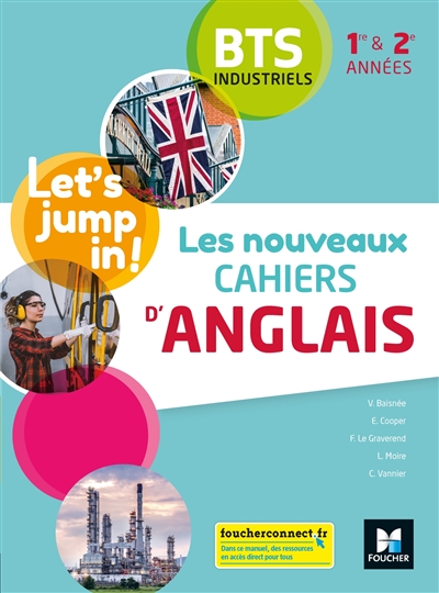 Let's jump in! : les nouveaux cahiers d'anglais BTS industriels 1re & 2e années