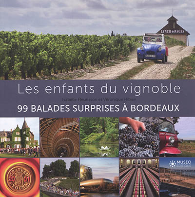 Les enfants du vignoble : 99 balades surprises et autres petites histoires : Bordeaux