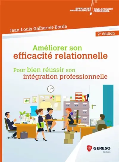 Améliorer son efficacité relationnelle pour bien réussir son intégration professionnelle