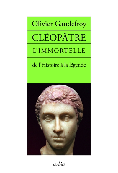 Cléopâtre l'immortelle : de l'histoire à la légende