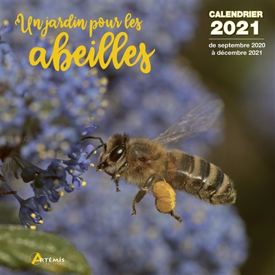 Un jardin pour les abeilles : calendrier 2021 : de septembre 2020 à décembre 2021