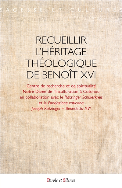 recueillir l'héritage théologique de benoît xvi : actes du colloque de cotonou, 16-23 septembre 2013