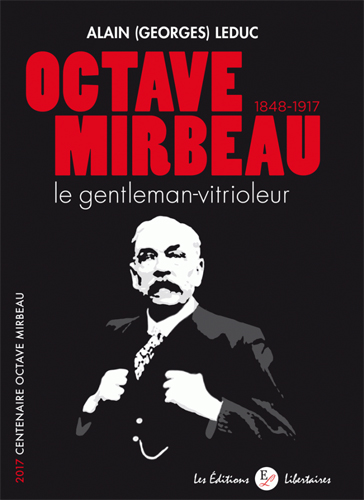 octave mirbeau, 1848-1917 : le gentleman-vitrioleur : 2017, centenaire octave mirbeau