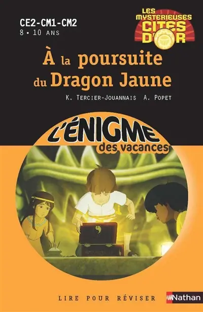 Les mystérieuses cités d'or. Vol. 2. A la poursuite du dragon jaune : CE2-CM1-CM2, 8-10 ans