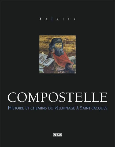 Compostelle : histoire et chemins du pèlerinage à Saint-Jacques
