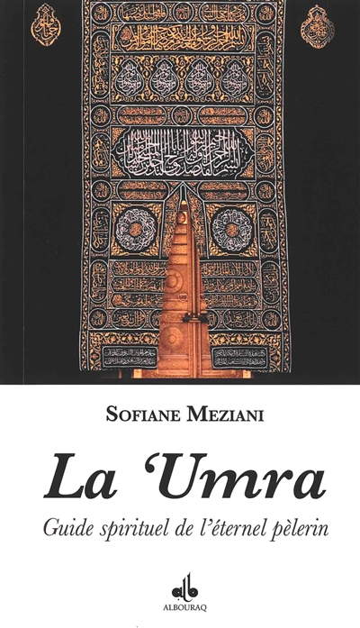 La 'umra : guide spirituel de l'éternel pèlerin