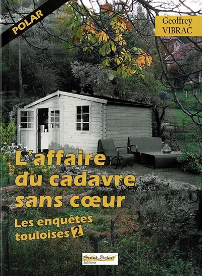 Les enquêtes touloises. Vol. 2. L'affaire du cadavre sans coeur : polar