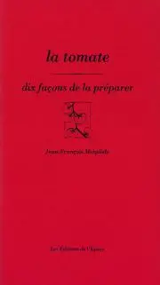La tomate : dix façons de la préparer
