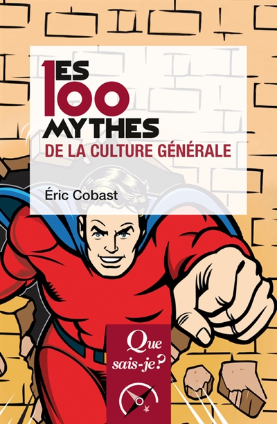 Les 100 mythes de la culture générale - Eric Cobast