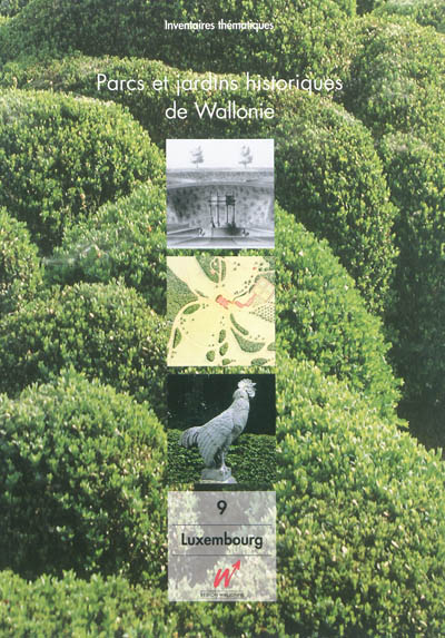 Parcs et jardins historiques de Wallonie. Vol. 9. Province de Luxembourg : arrondissements d'Arlon, Bastogne, Marche-en-Famenne, Neufchâteau et Virton