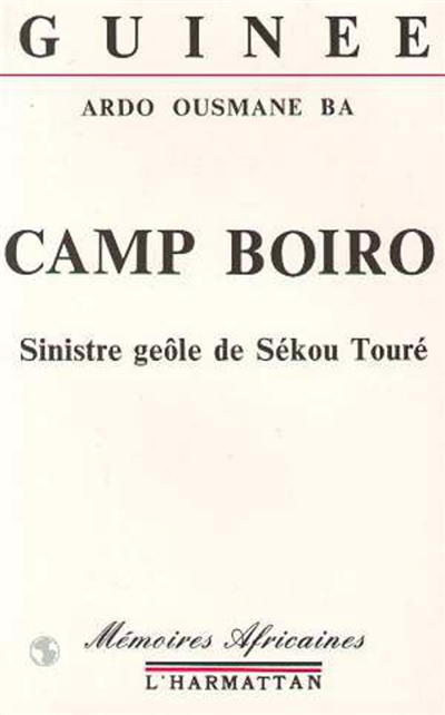 Camp Boiro : sinistre geôle de Sekou Touré