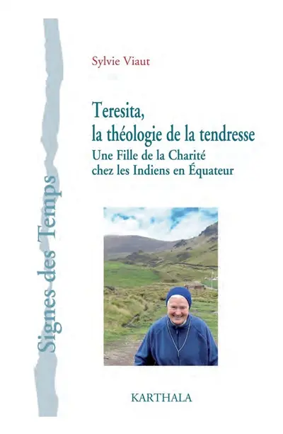 Teresita, la théologie de la tendresse : une Fille de la Charité chez les Indiens en Equateur