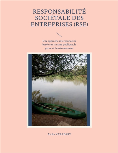 Responsabilité Sociétale des Entreprises (RSE) : Une approche interconnectée basée sur la santé publique, le genre et l'environnement