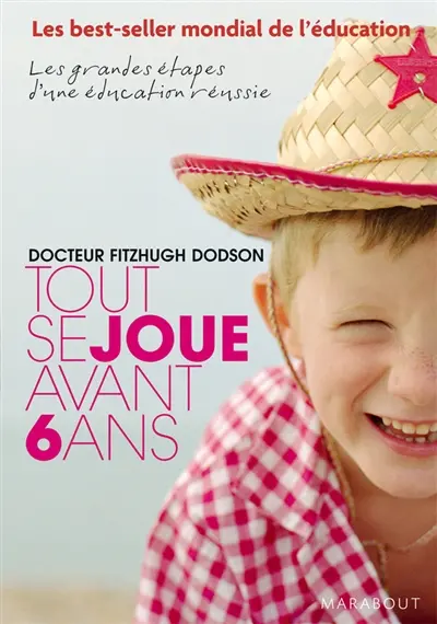Tout se joue avant 6 ans : how to parent