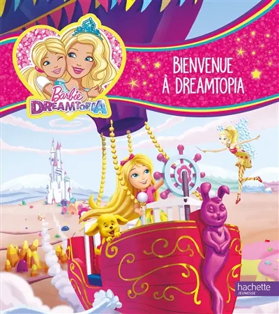 Barbie Dreamtopia. Bienvenue à Dreamtopia