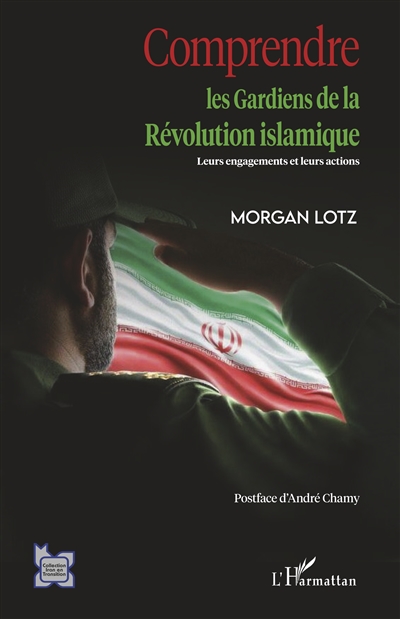 Comprendre les gardiens de la révolution islamique : leurs engagements et leurs actions