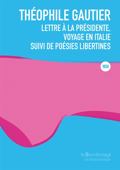 Lettre à la présidente : voyage en Italie. Poésies libertines