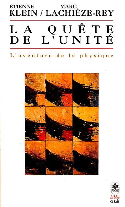 La quête de l'unité : l'aventure de la physique