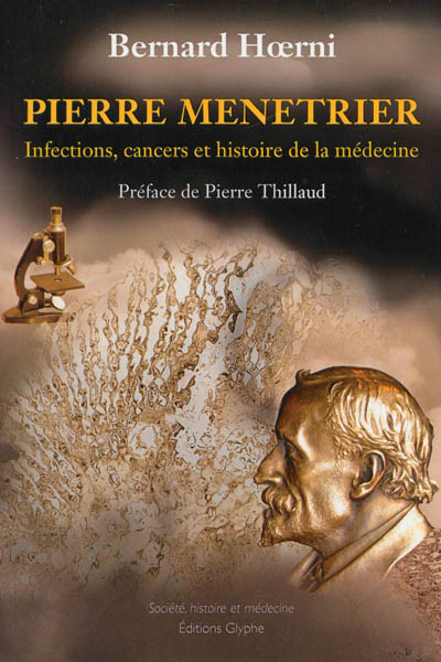Pierre Ménétrier : infections, cancers et histoire de la médecine