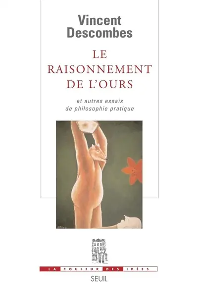 Le raisonnement de l'ours : et autres essais de philosophie pratique