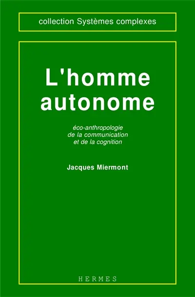L'homme autonome : éco-anthropologie de la communication et de la cognition