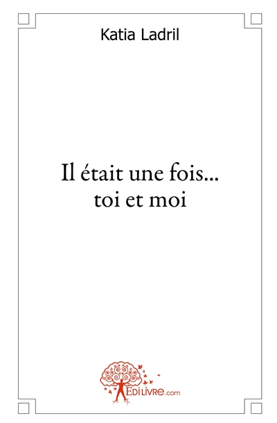 Il était une fois... toi et...