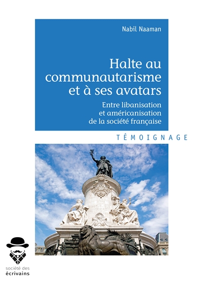 Halte au communautarisme et à ses avatars : Entre libanisation et américanisation de la société française