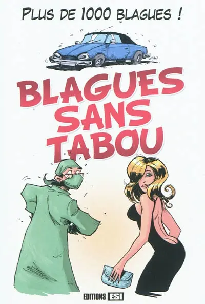 Blagues sans tabou : plus de 1.000 blagues !