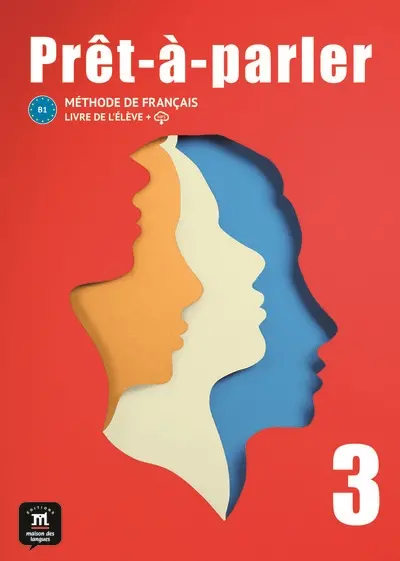 Prêt-à-parler 3, B1 : méthode de français : livre de l'élève + MP3