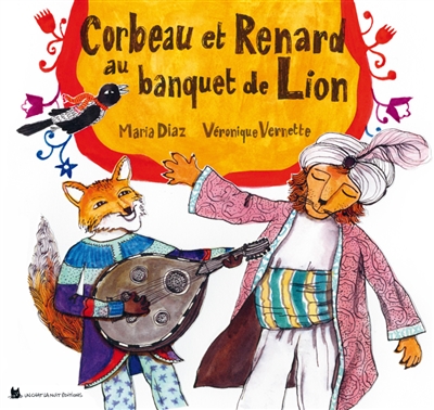 Corbeau et Renard au banquet de Lion : librement inspiré d'une fable orientale