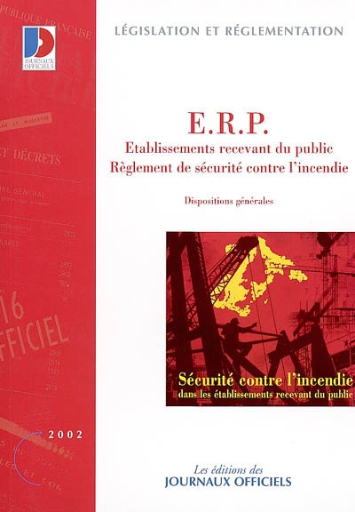 Sécurité contre l'incendie dans les établissements recevant du public : règlement de sécurité contre l'incendie : dispositions générales