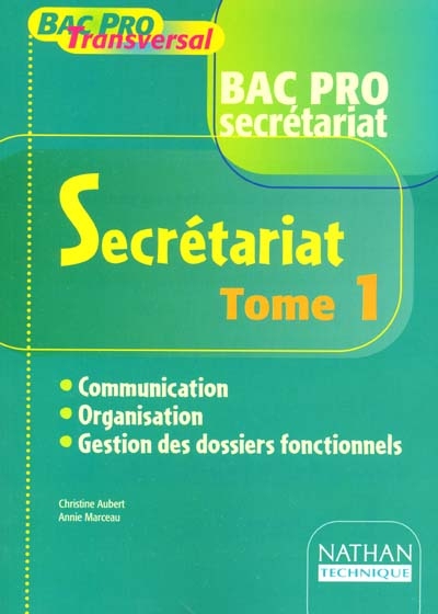 Secrétariat, bac pro secrétariat : communication, organisation, gestion des dossiers fonctionnels, bac pro 3 ans. Vol. 1