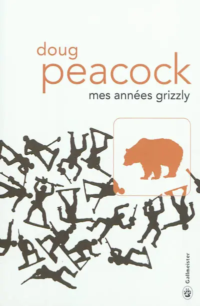 Mes années grizzly : à la recherche de l'Amérique sauvage