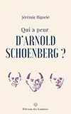 Qui a peur d'Arnold Schoenberg ?