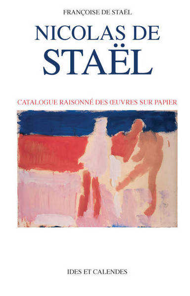 Nicolas de Staël : catalogue raisonné des oeuvres sur papier